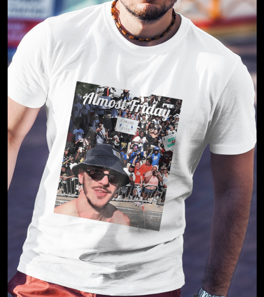 Almost Friday Caruso 4 Pope Crowd Celebration T-Shirt