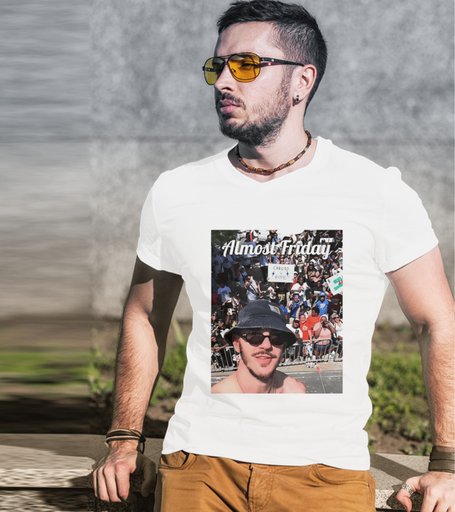 Almost Friday Caruso 4 Pope Crowd Celebration T-Shirt