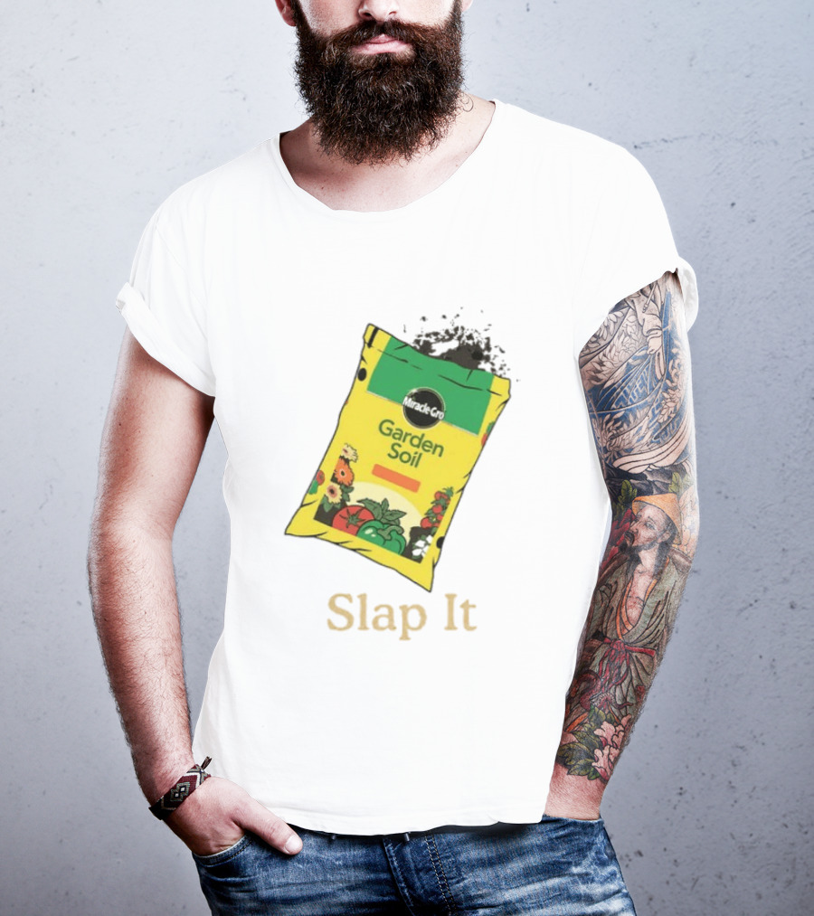 Miracle Gro Garden Soil Funny Slap It T-Shirt