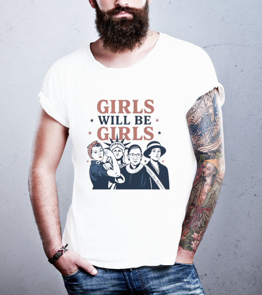 GIRLS WILL BE GIRLS Empowerment Icons Liberty Rosie RBG Suffrage T-Shirt