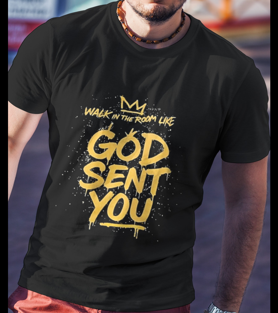 Walk In The Room Like God Sent You Crown Confidence T-Shirt