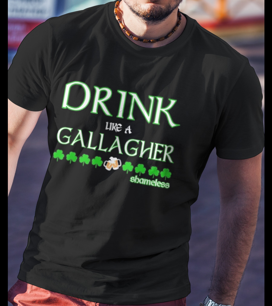 Drink Like A Gallagher Shameless St. Patrick's Day Celebration T-Shirt