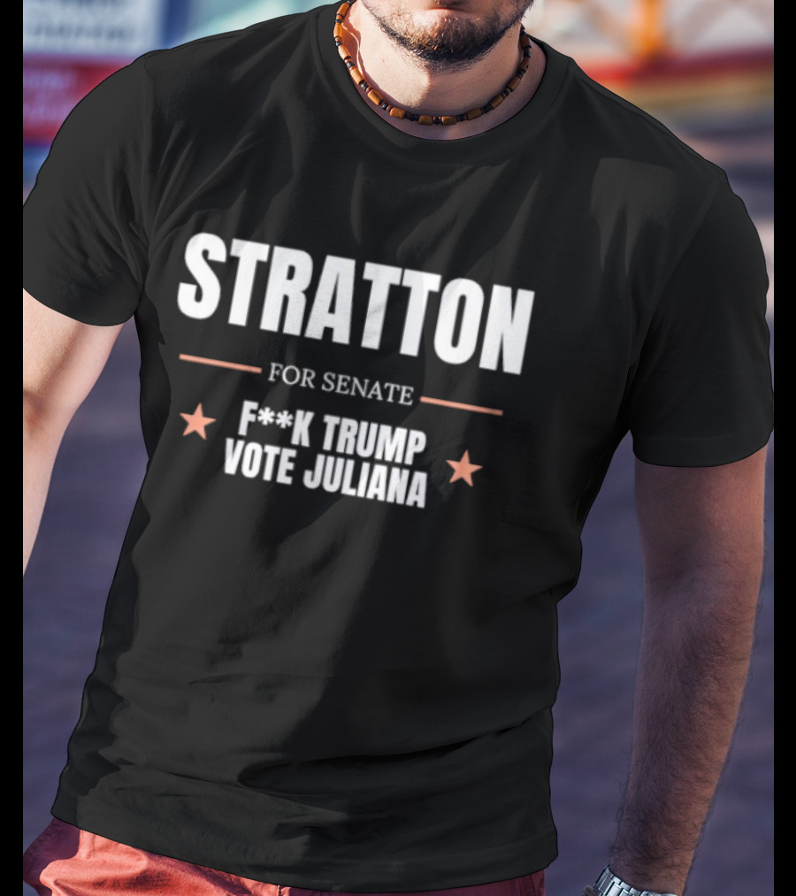 Stratton For Senate F*** Trump Vote Juliana T-Shirt