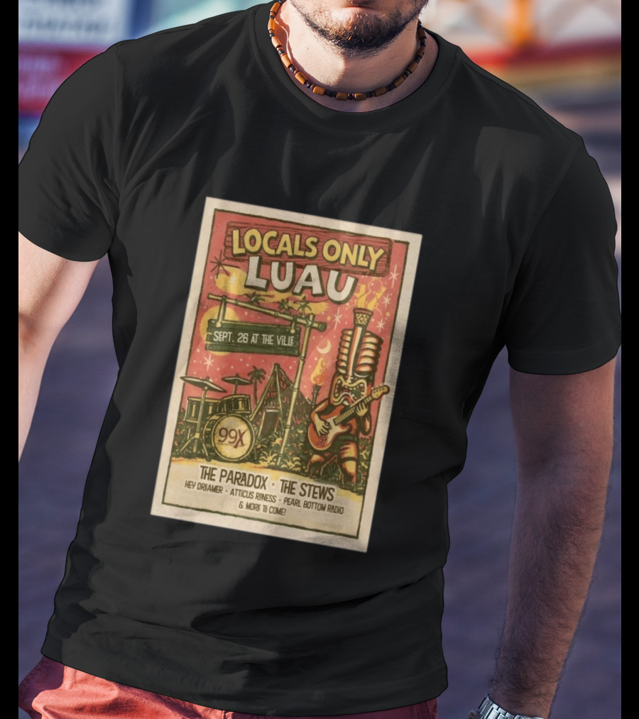 Locals Only Luau 99X Sept 26 2026 The Paradox The Stews Hey Dreamer Atticus Roness Pearl Bottom Radio T-Shirt