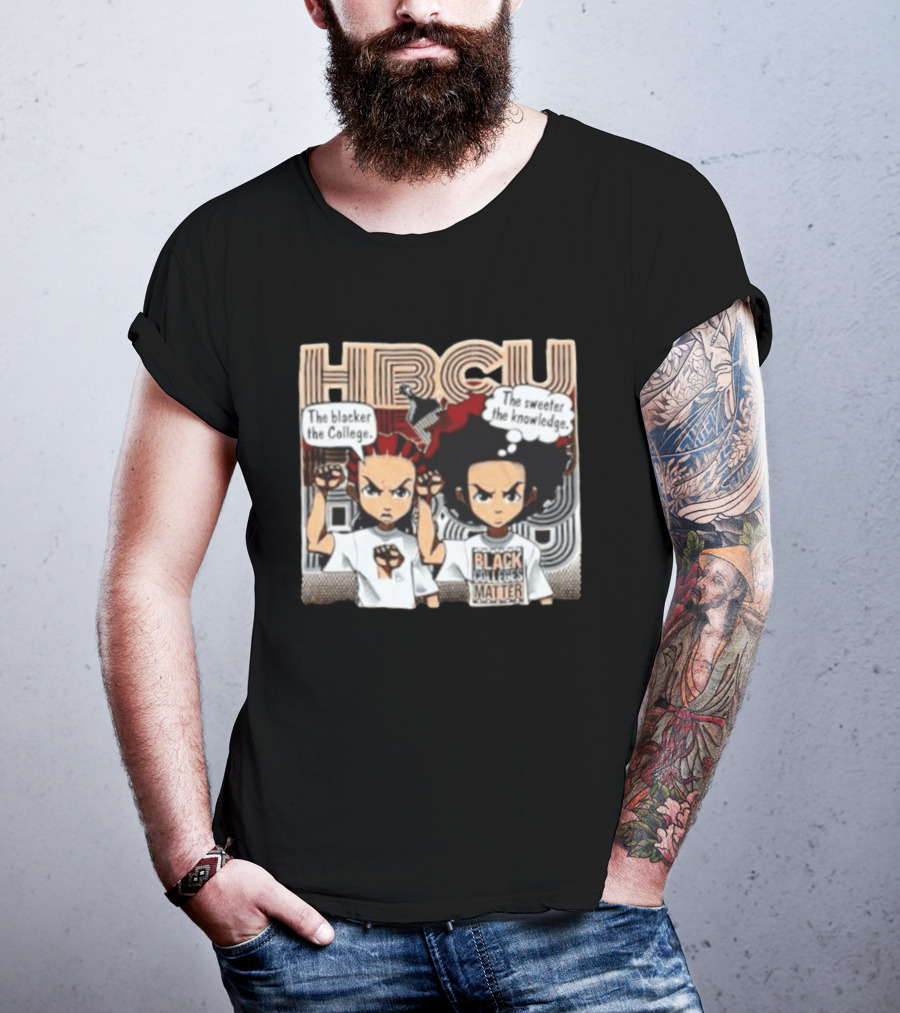 The Boondocks HBCU The Blacker The College The Sweeter The Knowledge Black Colleges Matter T-Shirt