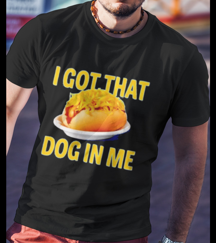 Cheese Coney I Got That Dog In Me Funny Hot Dog T-Shirt