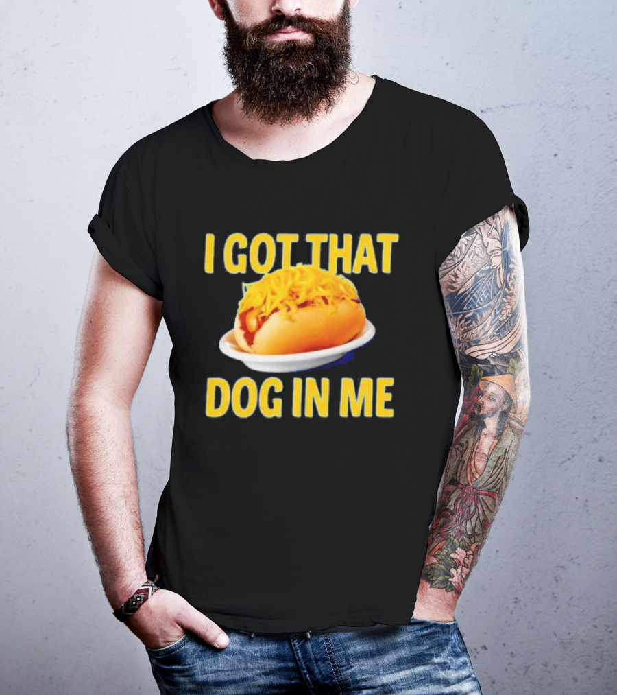 Cheese Coney I Got That Dog In Me Funny Hot Dog T-Shirt