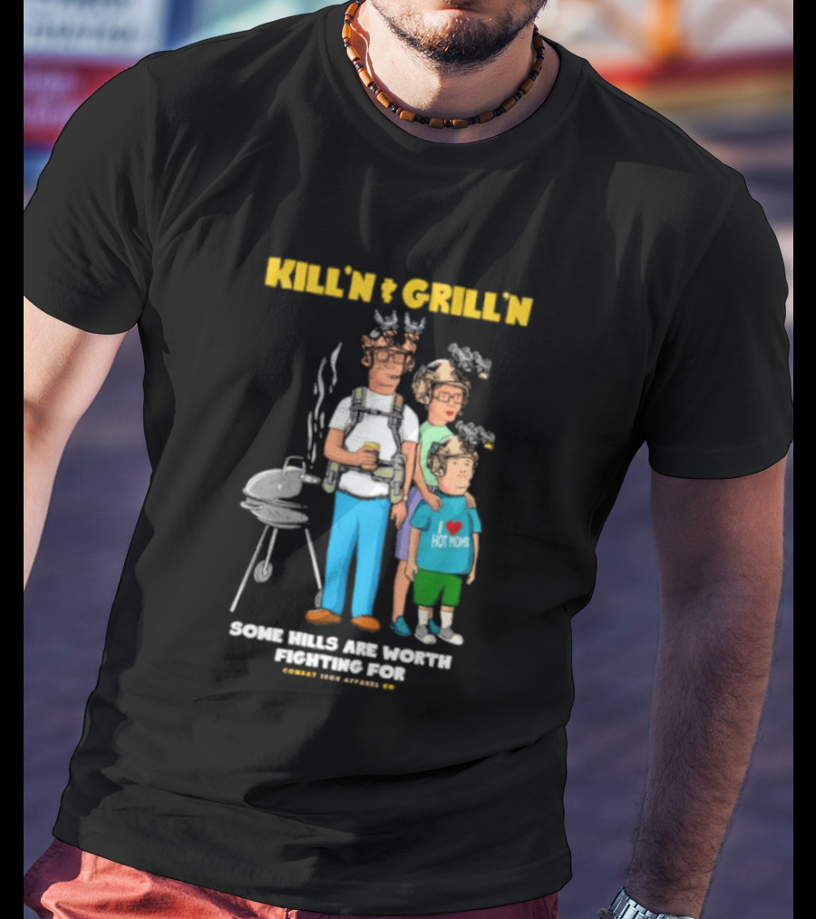 Kill'n And Grill'n Family Barbecue Some Hills Are Worth Fighting For T-Shirt