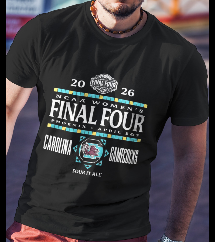 2026 NCAA Women's Final Four Phoenix April South Carolina Gamecocks Four It All T-Shirt