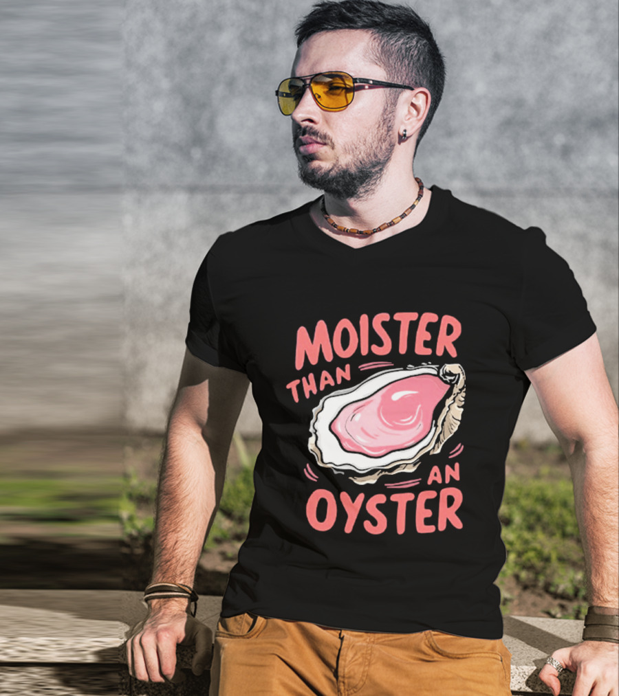 Moister Than An Oyster Funny Seafood Pun T-Shirt