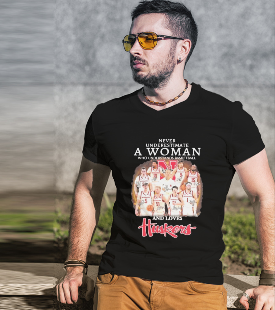 Never Underestimate A Woman Who Understands Basketball And Loves Nebraska Cornhuskers Huskers Team T-Shirt