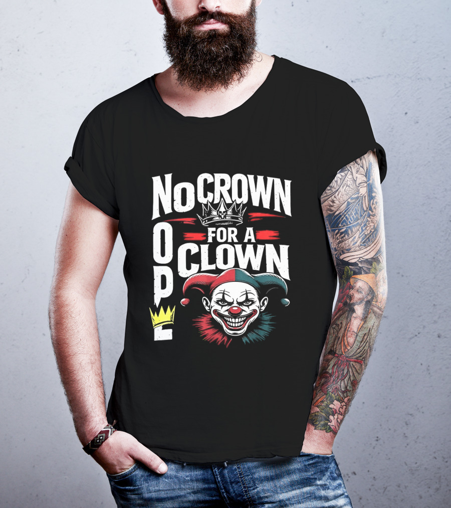 No Crown For A Clown Nope Kings In America T-Shirt