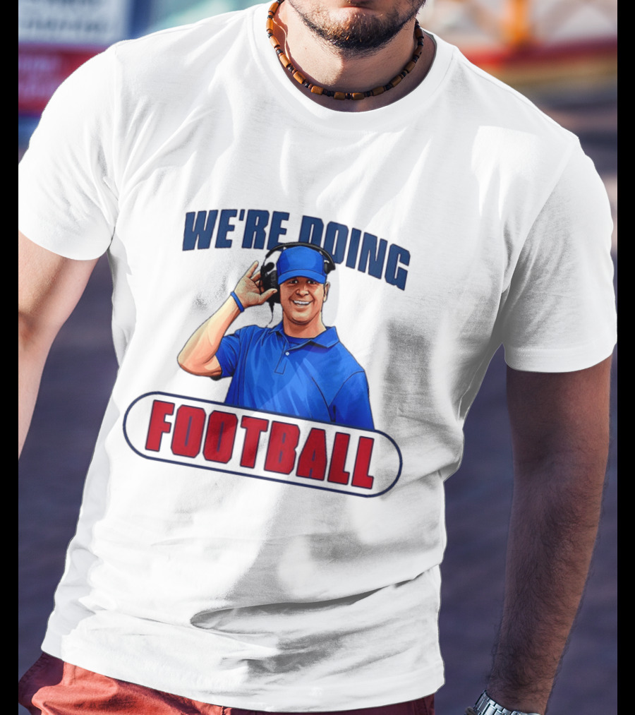 We're Doing Football Coach Detroit Lions Dan Campbell T-Shirt