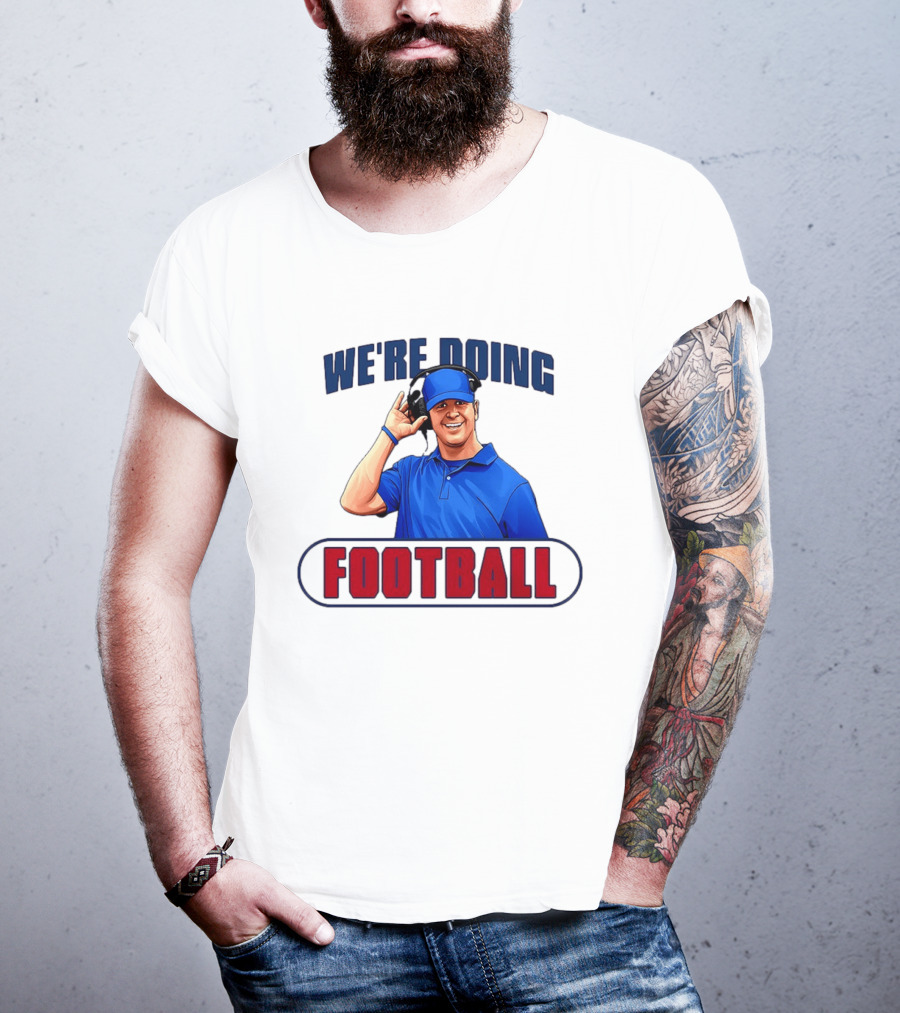 We're Doing Football Coach Detroit Lions Dan Campbell T-Shirt