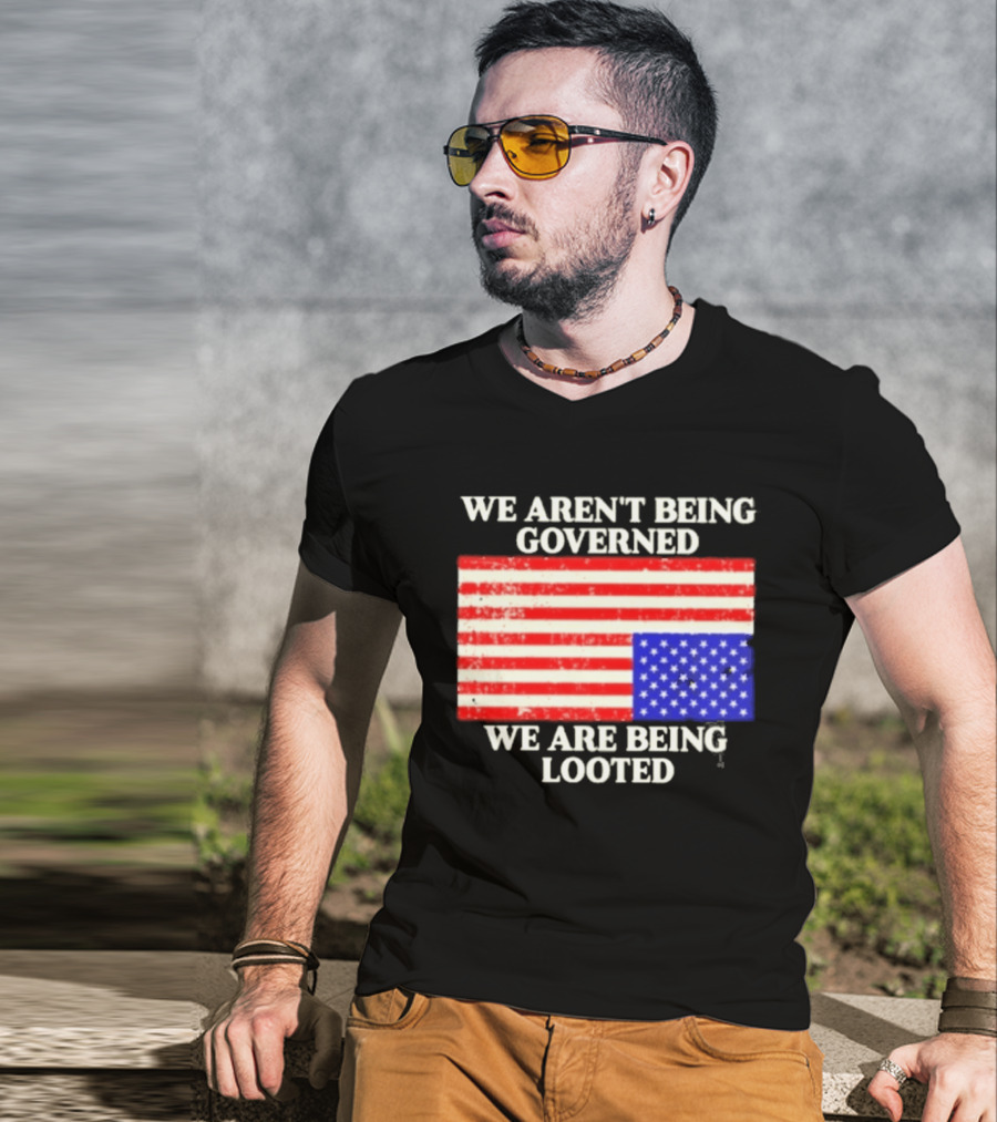 We Aren't Being Governed We Are Being Looted Upside Down American Flag T-Shirt
