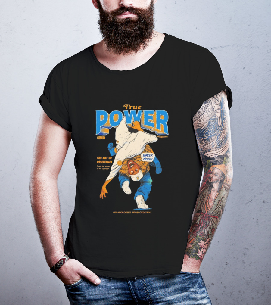 True Power Magazine The Art Of Resistance Suplex Mofo No Apologies No Backdowns T-Shirt