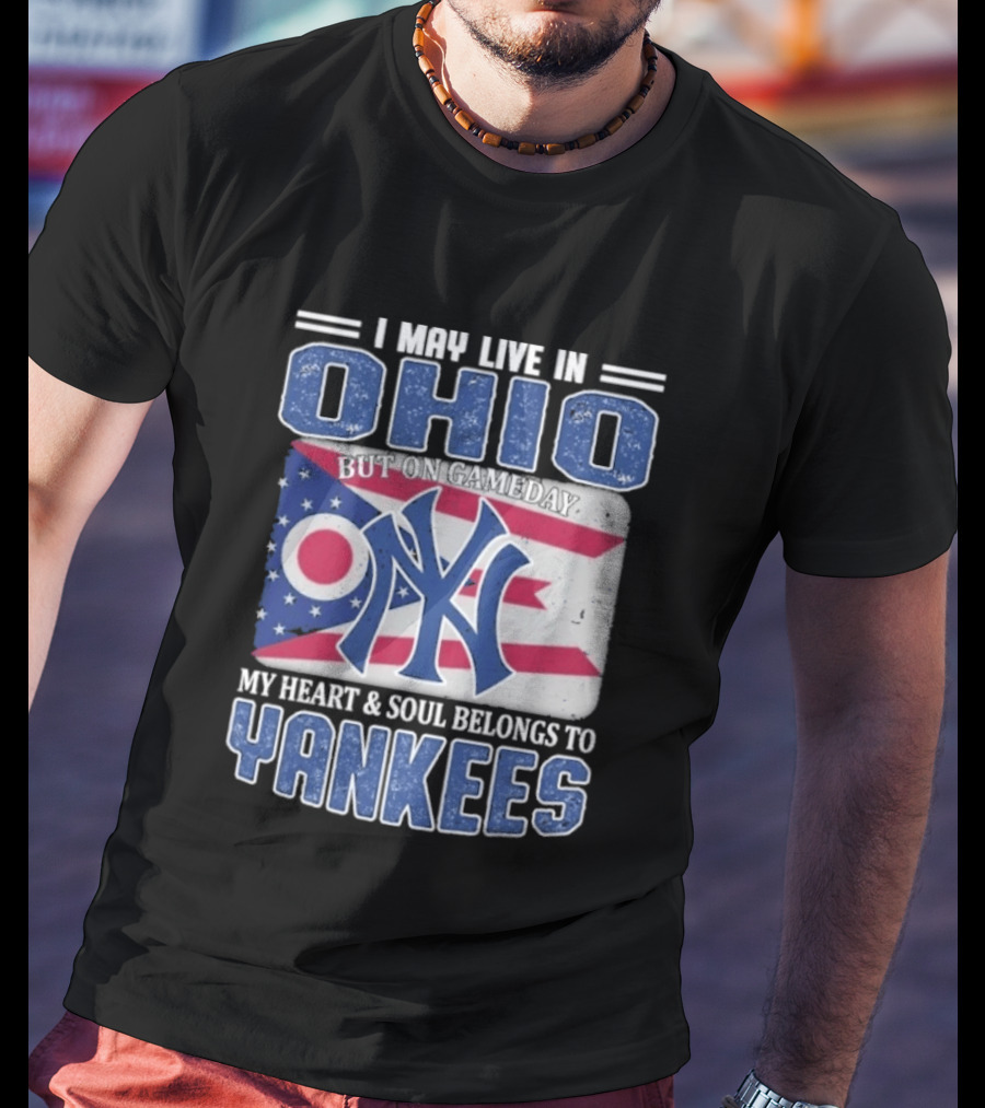 Ohio Resident New York Yankees Fan Heart And Soul Devotion T-Shirt