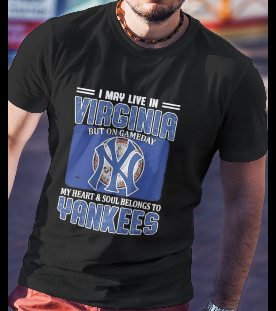 Viriginia Resident New York Yankees Fan Loyalty Gameday T-Shirt