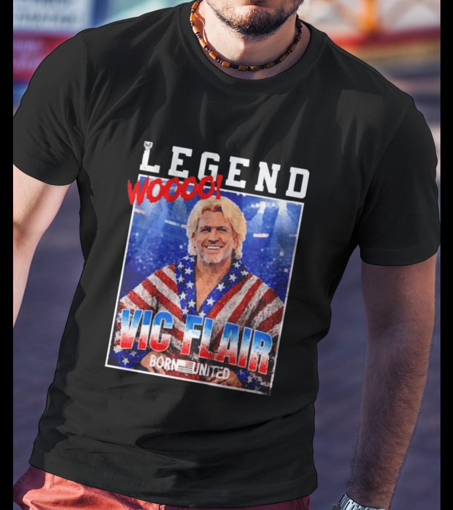 Legend Woooo Vic Flair Born United T-Shirt