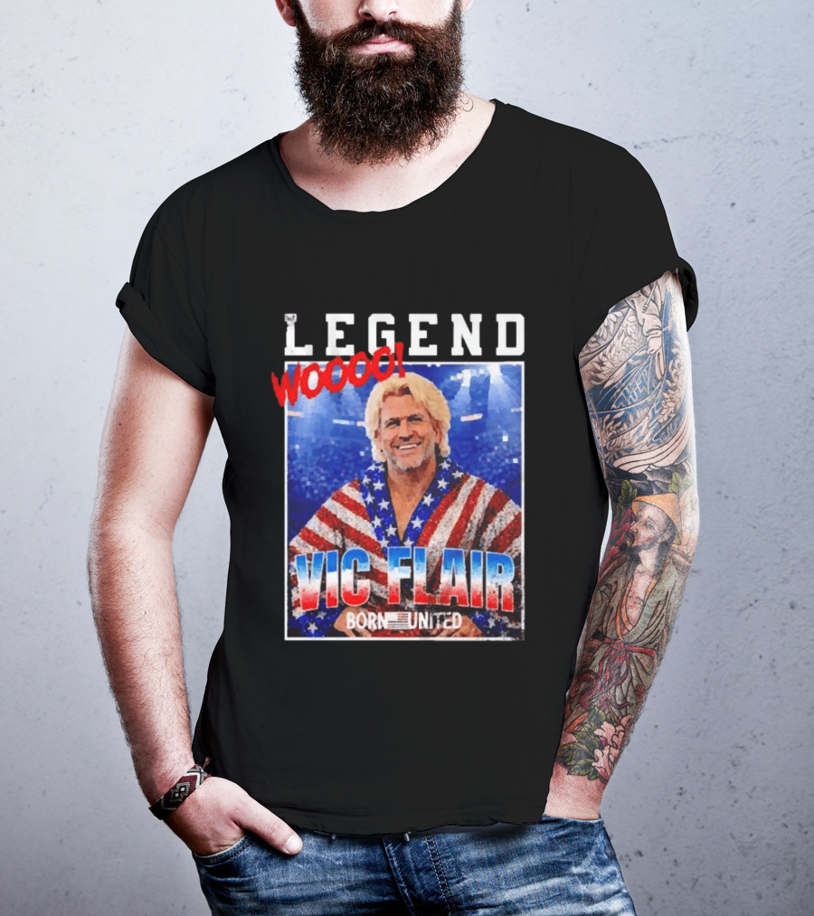 Legend Woooo Vic Flair Born United T-Shirt