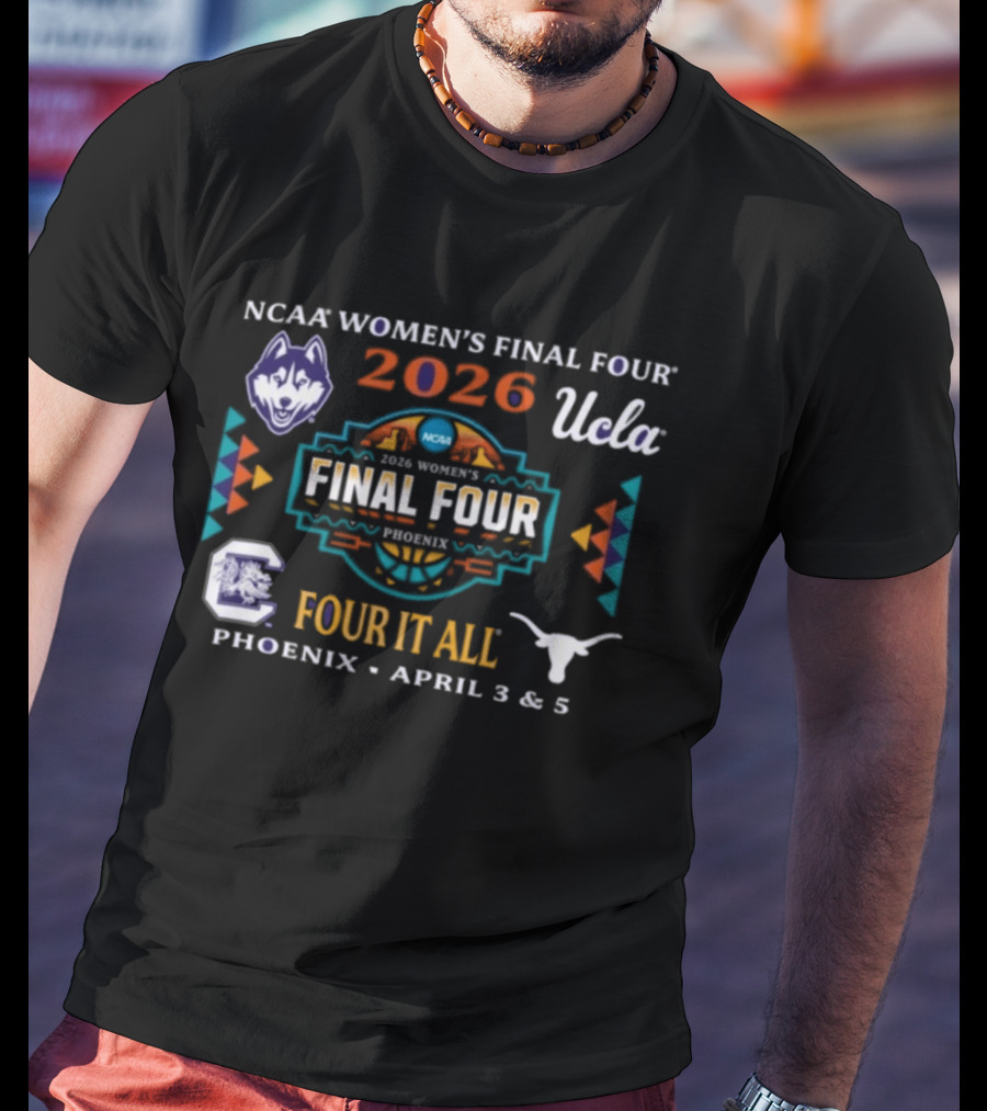 NCAA Women's Final Four 2026 Phoenix April UCLA Texas UConn Four It All T-Shirt
