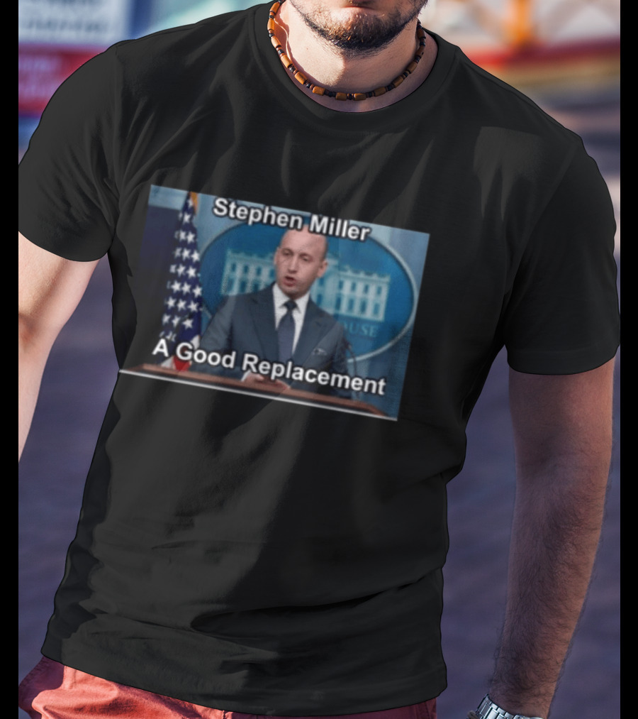 Stephen Miller A Good Replacement White House Flag T-Shirt