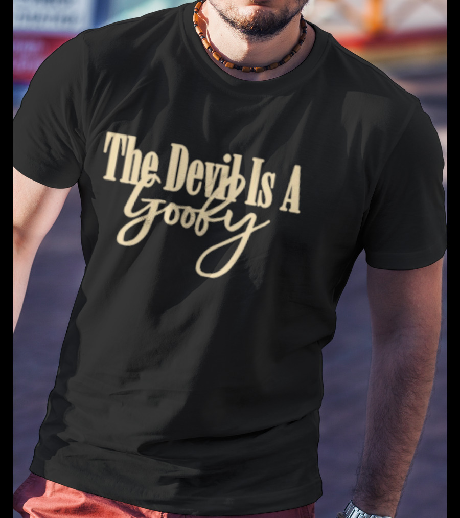 The Devil Is A Goofy T-Shirt