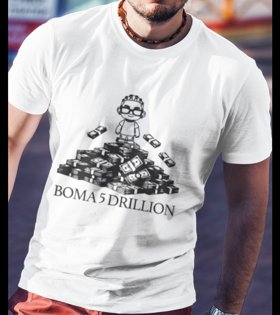 Boma 5 Drillion Cartoon Figure On Money Stack T-Shirt
