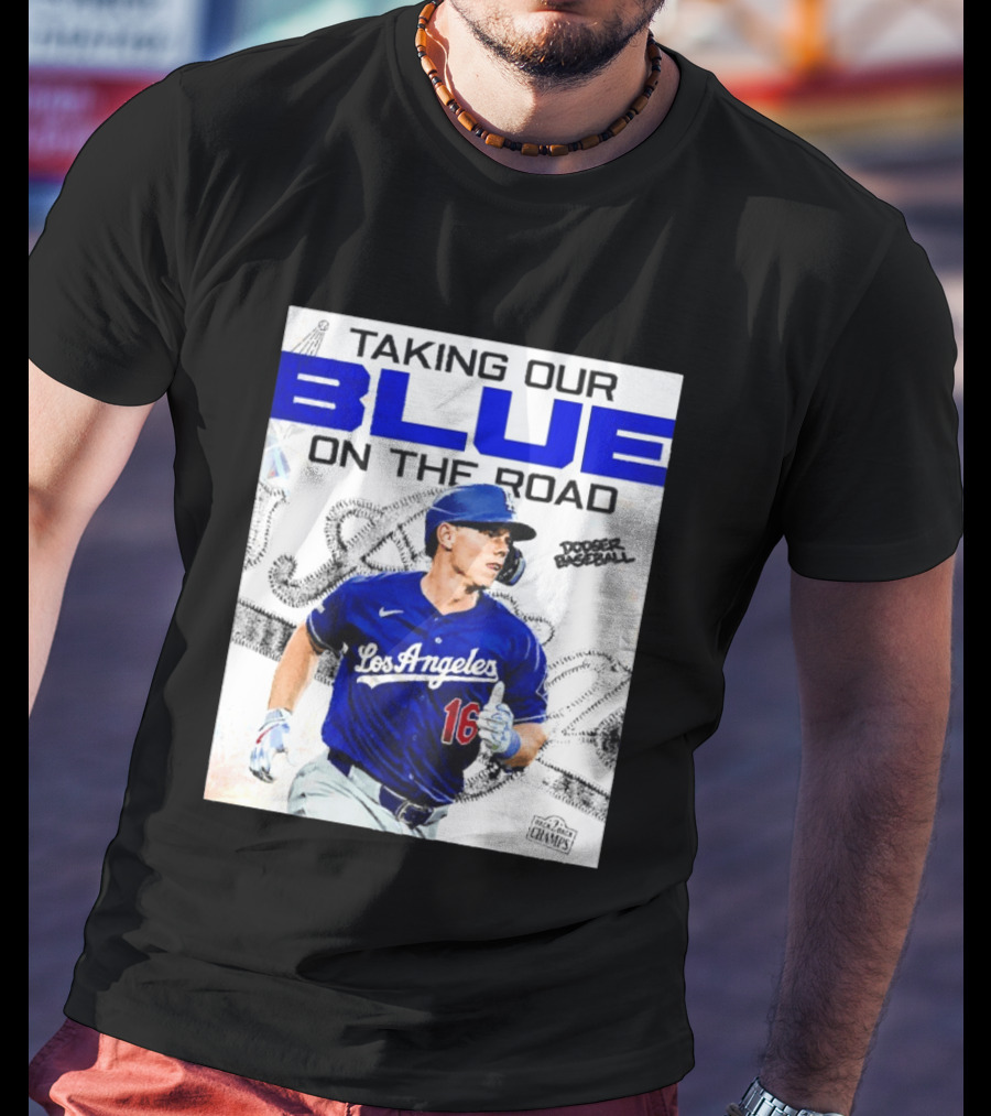 Taking Our Blue On The Road Los Angeles Dodger Baseball Champs T-Shirt