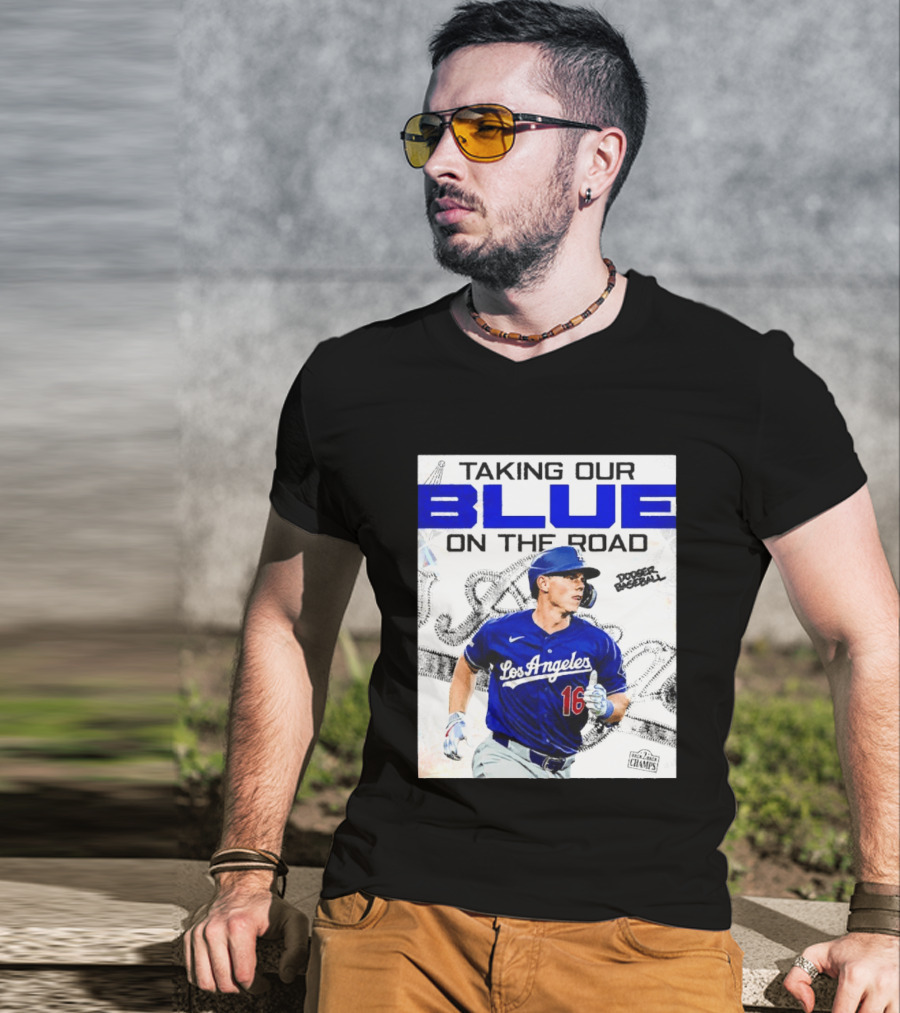 Taking Our Blue On The Road Los Angeles Dodger Baseball Champs T-Shirt