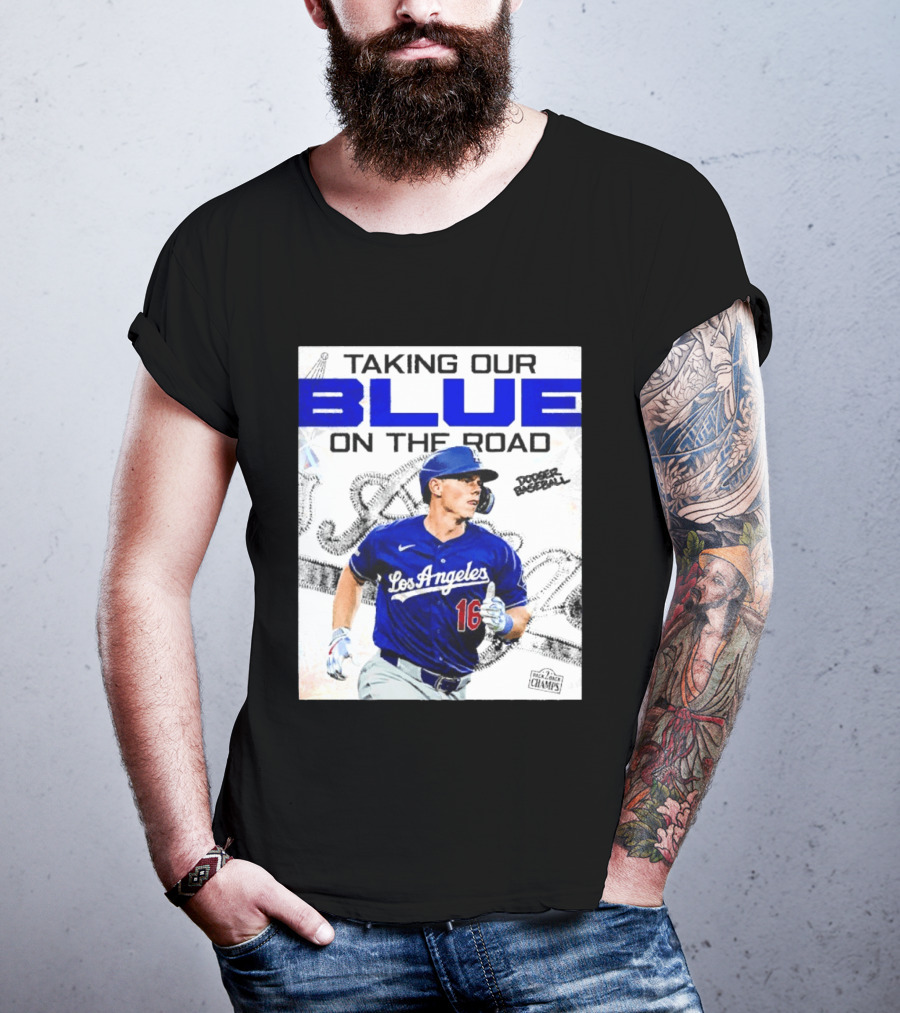 Taking Our Blue On The Road Los Angeles Dodger Baseball Champs T-Shirt