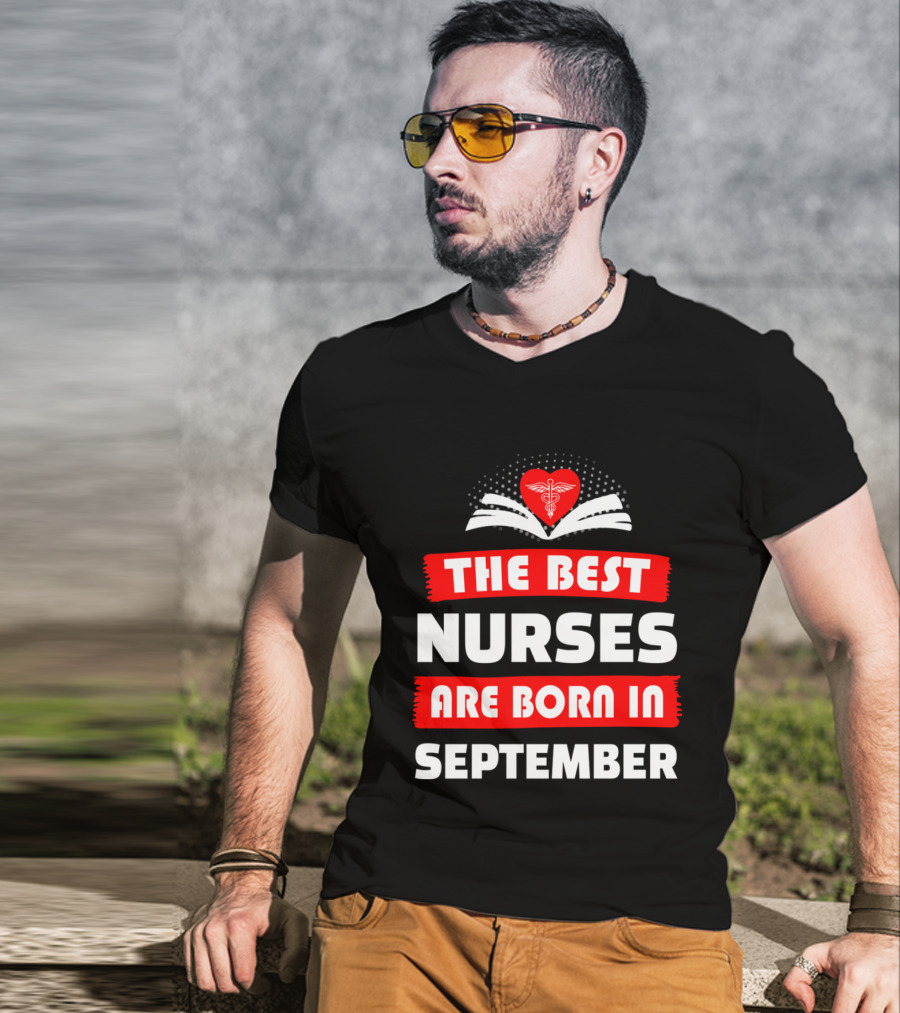 The Best Nurses Are Born In September Heart T-Shirt