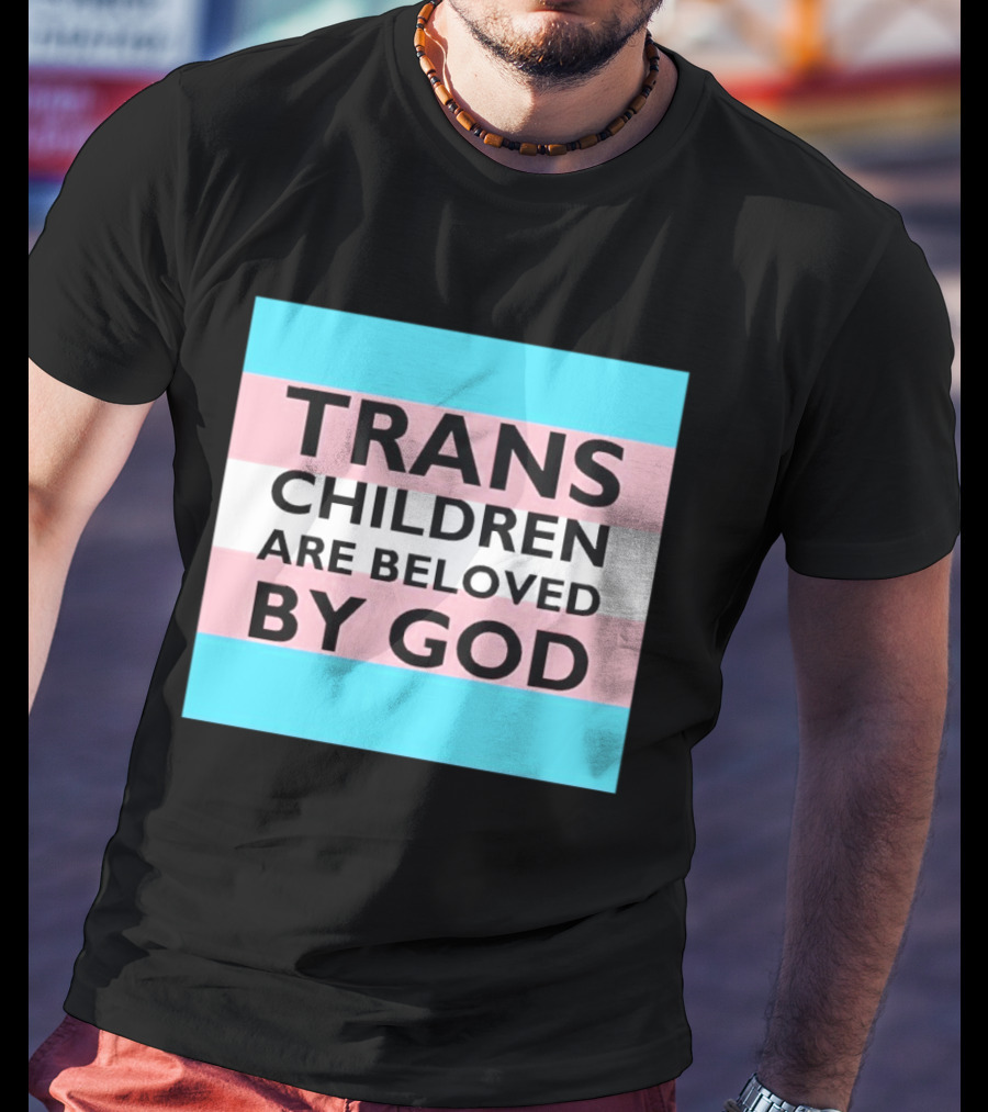 Trans Children Are Beloved By God Transage Flag Pride Embrace T-Shirt