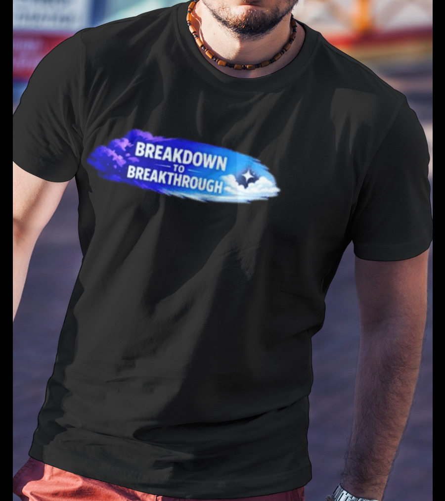 Breakdown To Breakthrough Clouds And Stars Blue Sky T-Shirt