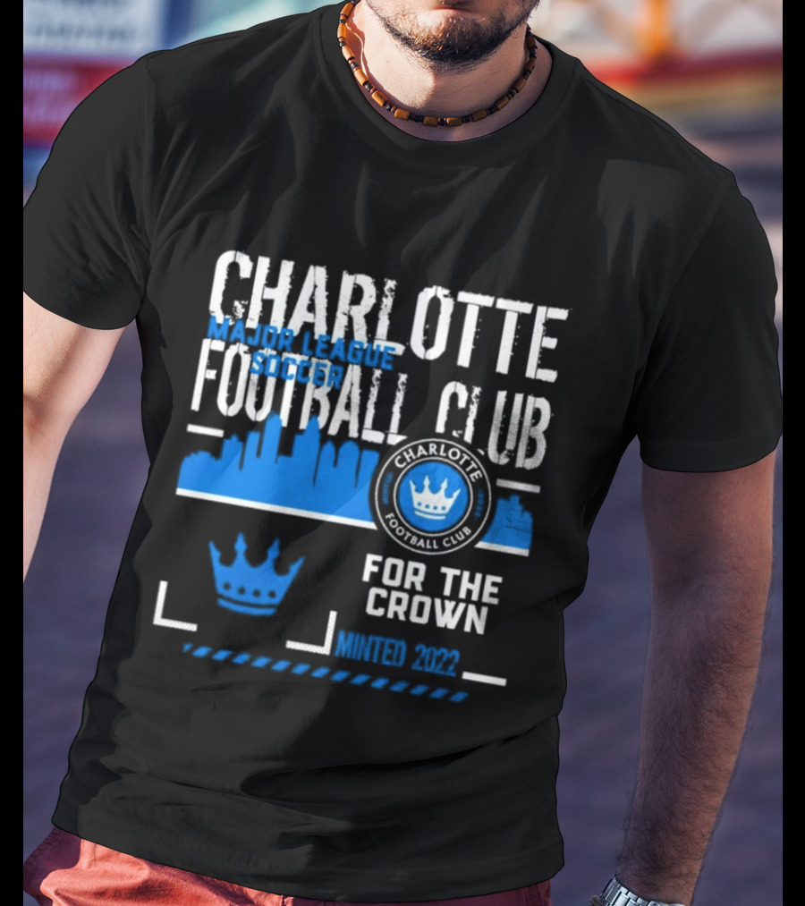 Charlotte Football Club MLS Soccer For The Crown Minted 2022 Classic Skyline T-Shirt