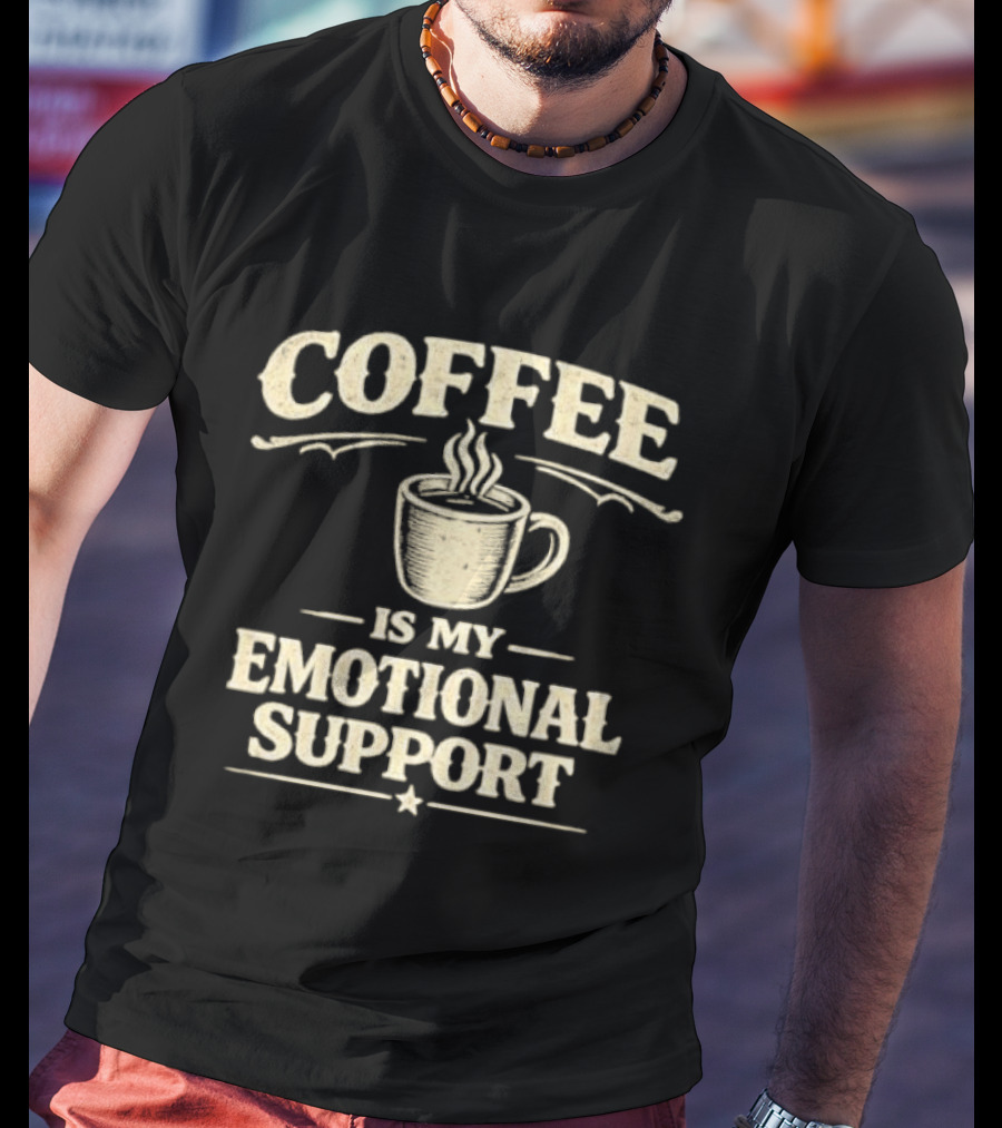 Coffee Is My Emotional Support Humor T-Shirt
