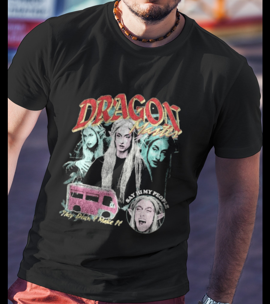 Dragon Master Say Hi My People They Didn't Make It T-Shirt