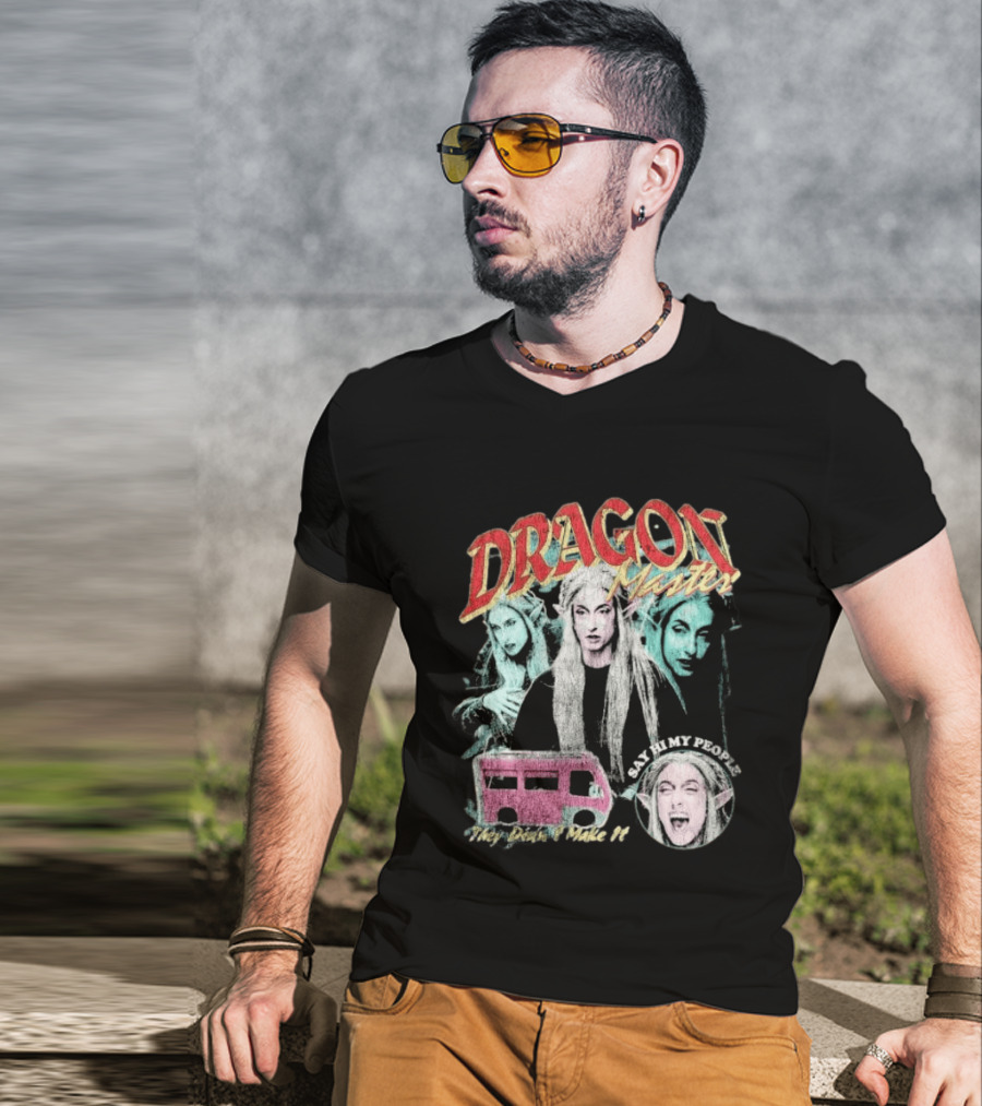 Dragon Master Say Hi My People They Didn't Make It T-Shirt