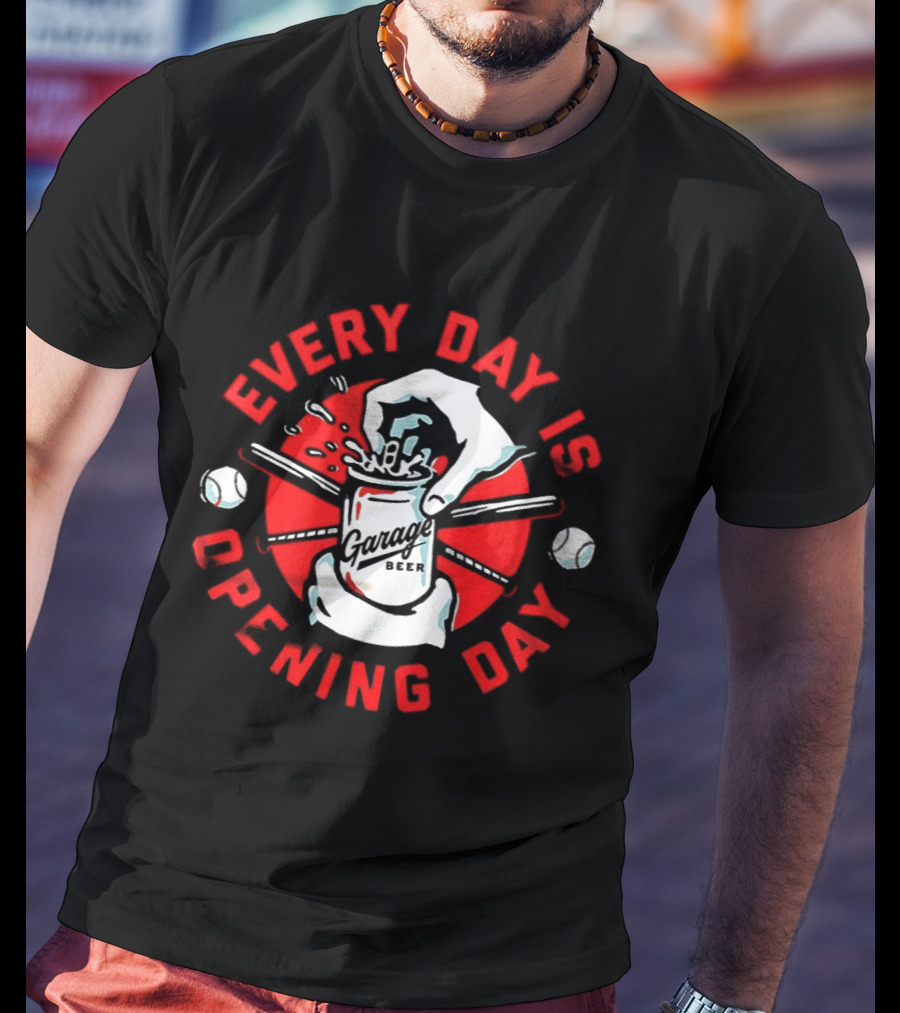 Every Day Is Opening Day Garage Beer Can Baseball T-Shirt