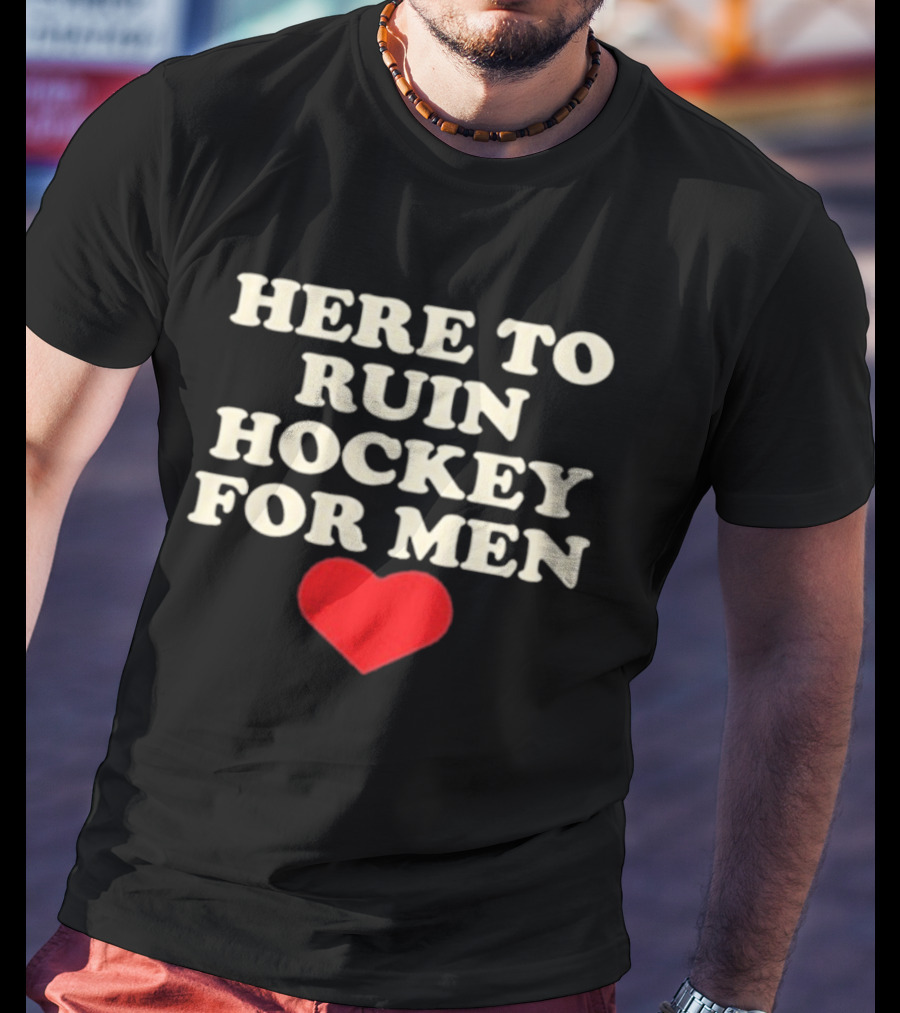 Here To Ruin Hockey For Men Heart T-Shirt