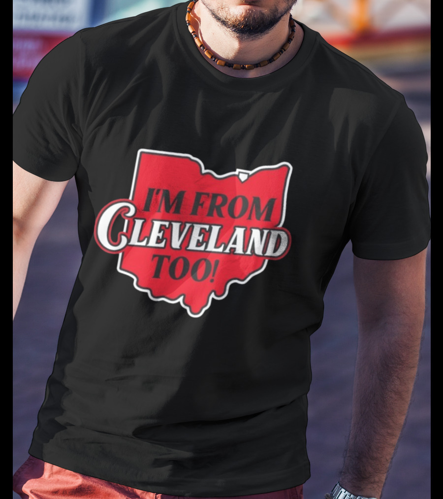 I'm From Cleveland Too Ohio Map T-Shirt
