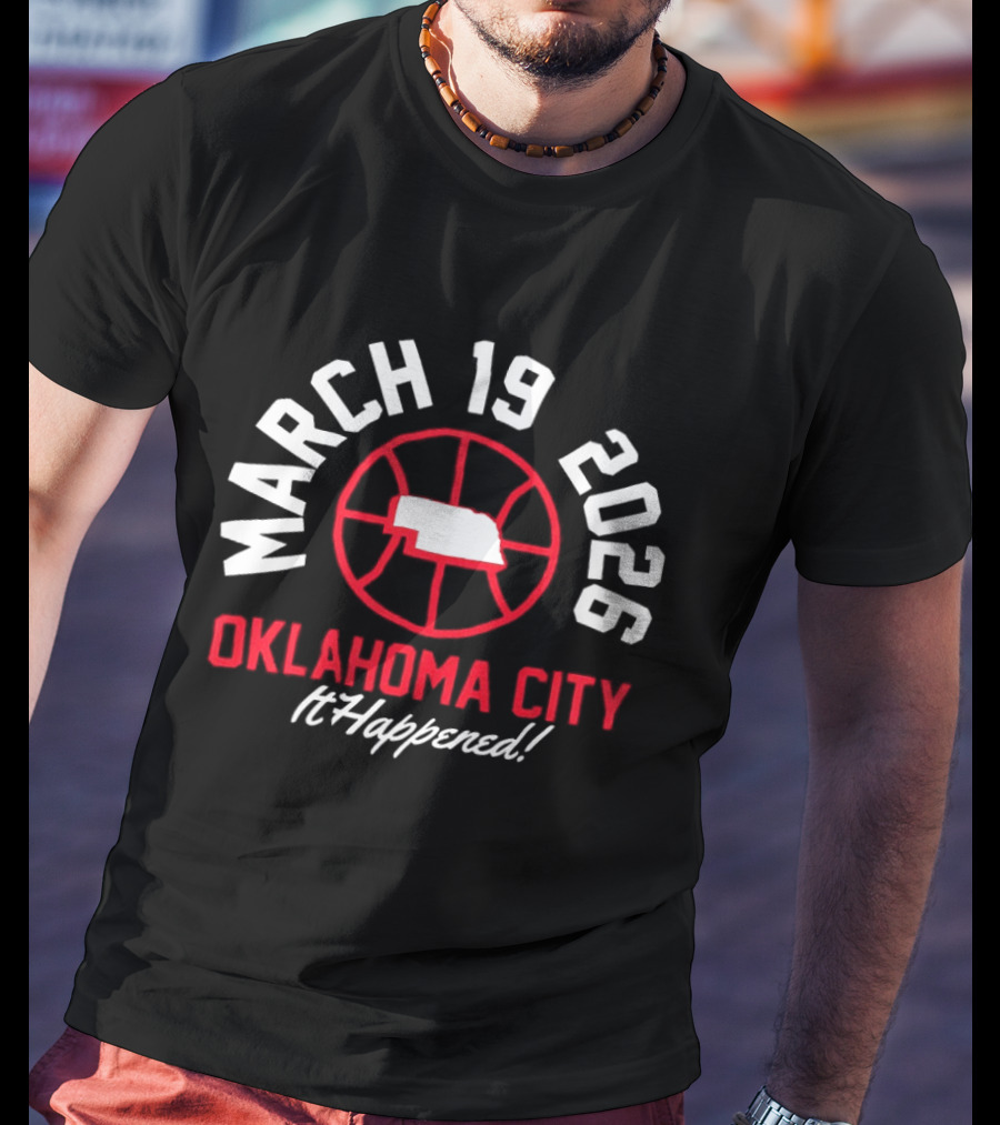 March 19 2026 Oklahoma City Basketball Event It Happened T-Shirt