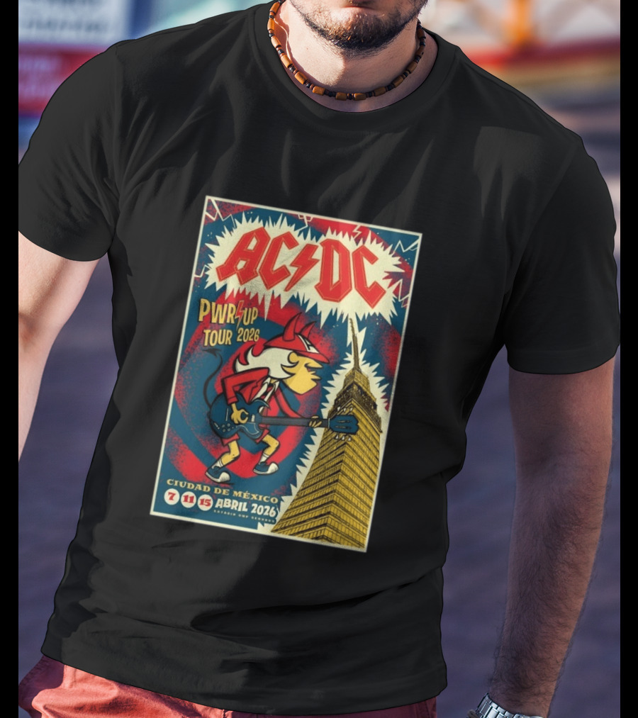 AC DC Pwr Up Tour Abril 7 11 15 2026 Estadio GNP Seguros Ciudad De México T-Shirt