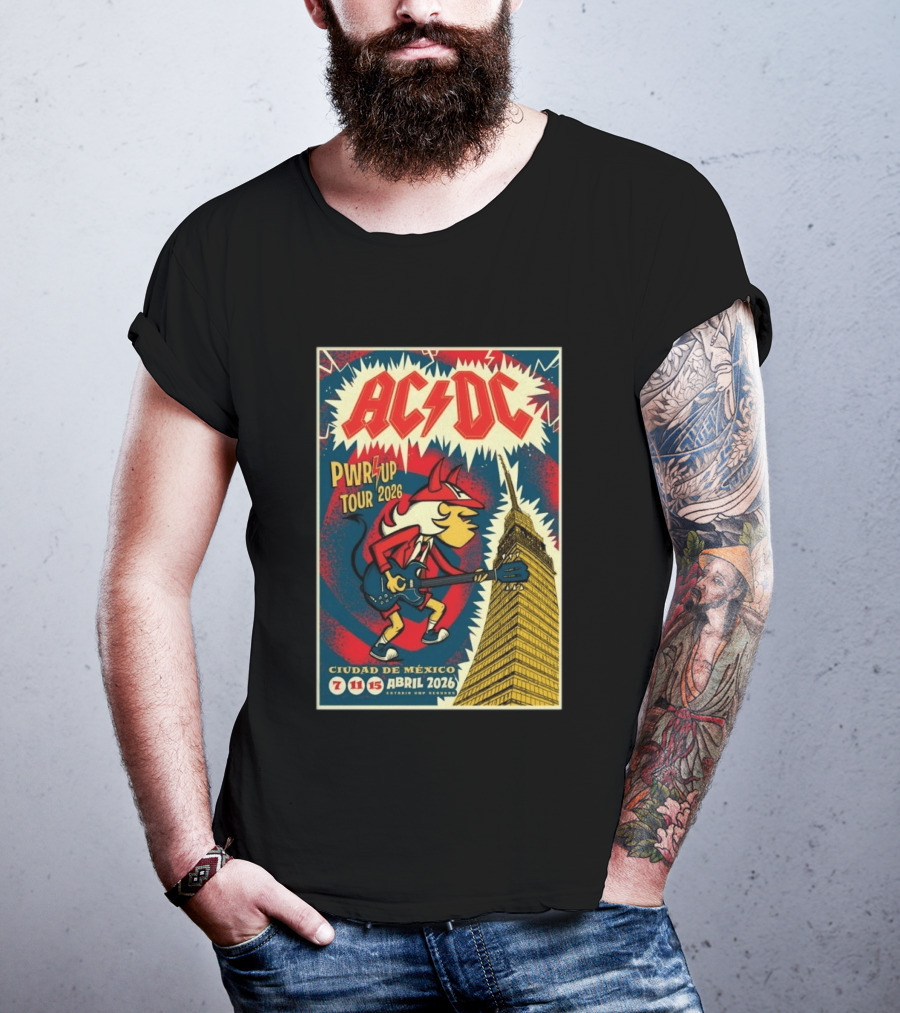 AC DC Pwr Up Tour Abril 7 11 15 2026 Estadio GNP Seguros Ciudad De México T-Shirt