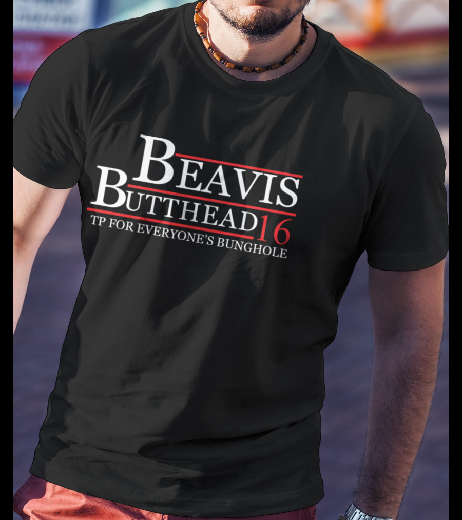 Beavis Butthead 16 TP For Everyone's Bunghole T-Shirt