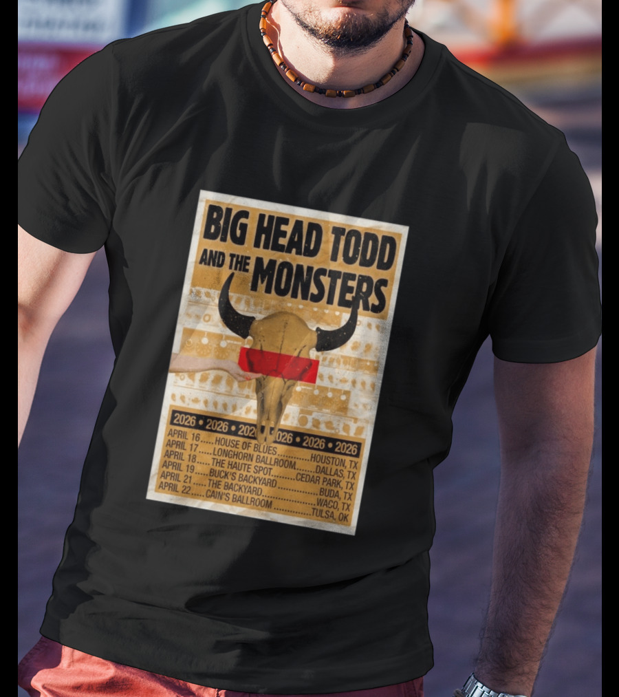 Big Head Todd And The Monsters Texas Tour 2026 House Of Blues Longhorn Ballroom Haute Spot Buck's Backyard Cain's Ballroom T-Shirt