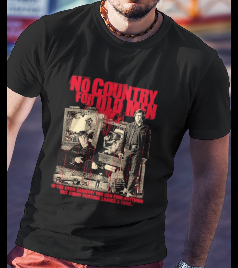 No Country For Old Men Every Fortune Leaves A Trail T-Shirt