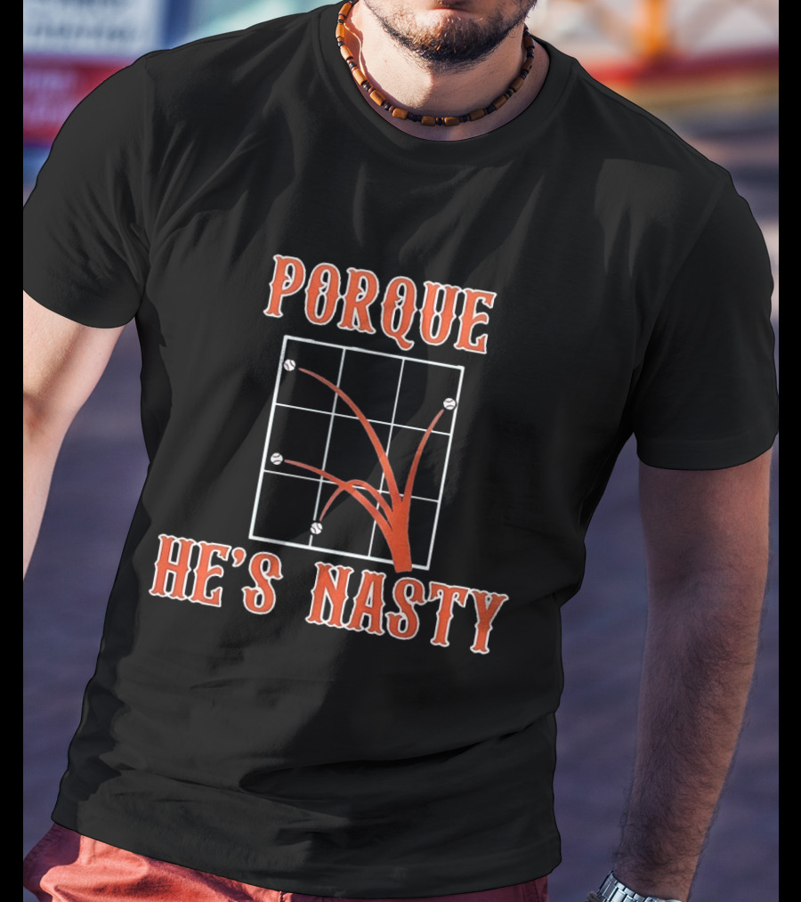 Porque He's Nasty Baseball Splatter Chart T-Shirt