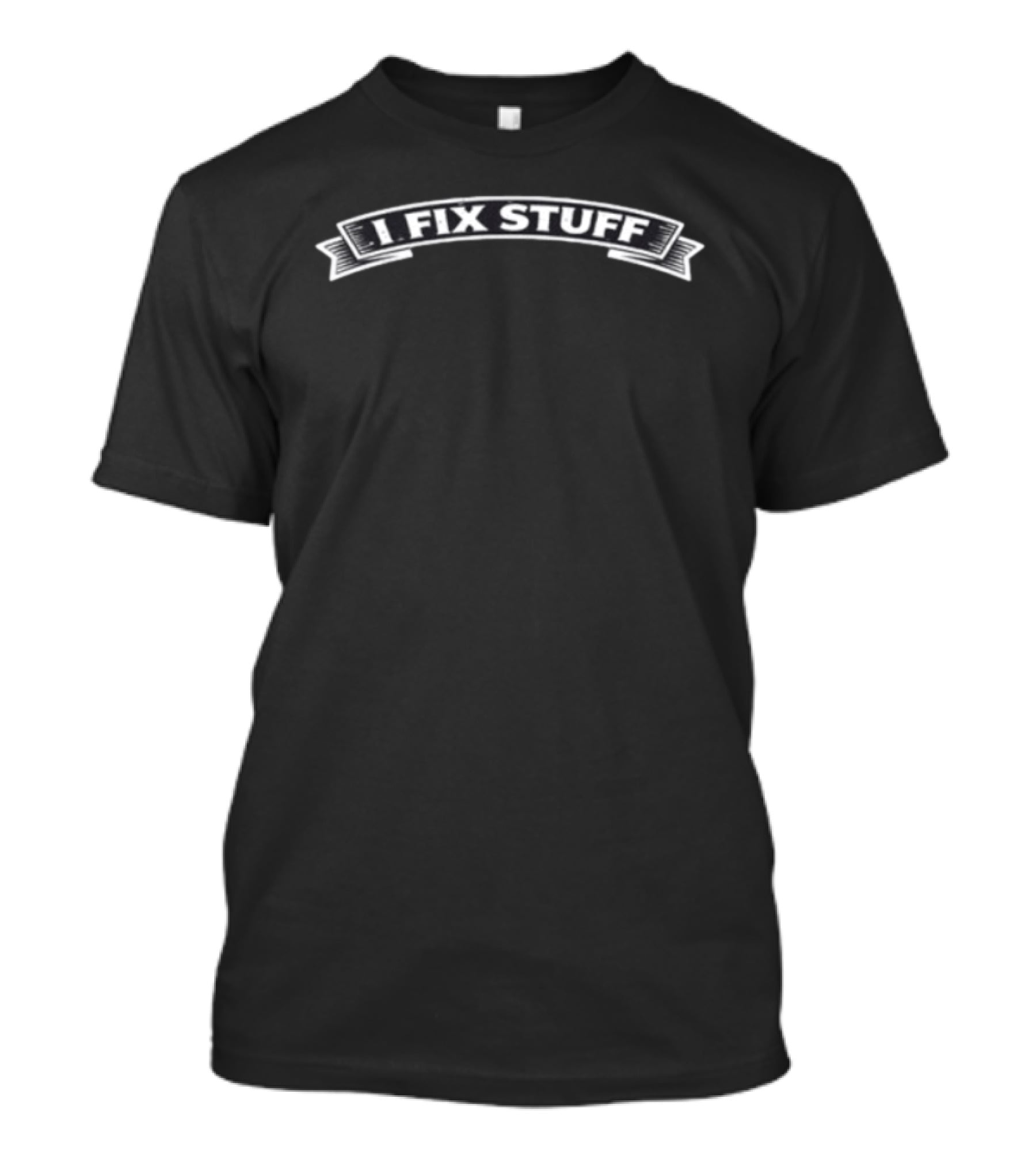 Enrforce I Fix Stuff The Man The Myth The Fixer T-Shirt