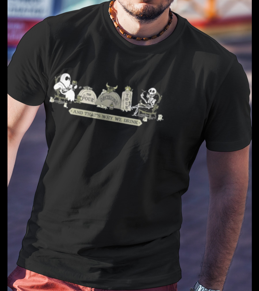 And That's Why We Drink The Pour Decisions Tour Ghost Viking T-Shirt